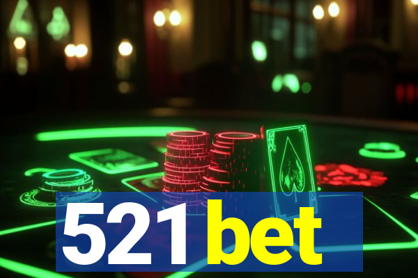 521 bet